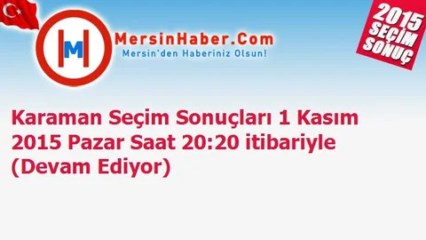 Karaman Seçim Sonuçları 1 Kasım 2015 Pazar Saat 20:20 itibariyle (Devam Ediyor)