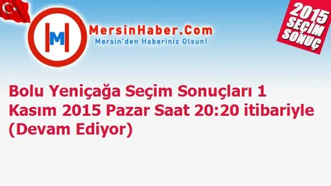 Bolu Yeniçağa Seçim Sonuçları 1 Kasım 2015 Pazar Saat 20:20 itibariyle (Devam Ediyor)