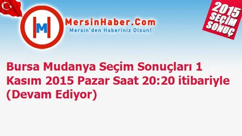 Bursa Mudanya Seçim Sonuçları 1 Kasım 2015 Pazar Saat 20:20 itibariyle (Devam Ediyor)