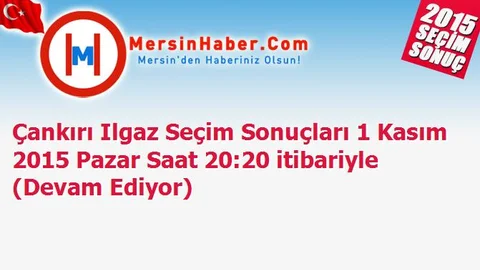 Çankırı Ilgaz Seçim Sonuçları 1 Kasım 2015 Pazar Saat 20:20 itibariyle (Devam Ediyor)