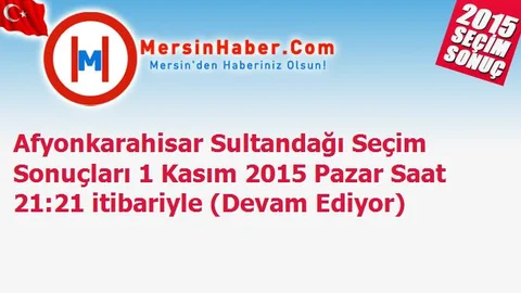Afyonkarahisar Sultandağı Seçim Sonuçları 1 Kasım 2015 Pazar Saat 21:21 itibariyle (Devam Ediyor)