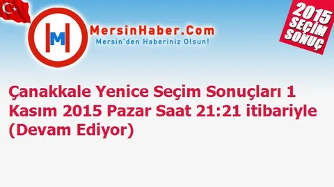 Çanakkale Yenice Seçim Sonuçları 1 Kasım 2015 Pazar Saat 21:21 itibariyle (Devam Ediyor)
