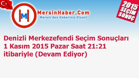 Denizli Merkezefendi Seçim Sonuçları 1 Kasım 2015 Pazar Saat 21:21 itibariyle (Devam Ediyor)