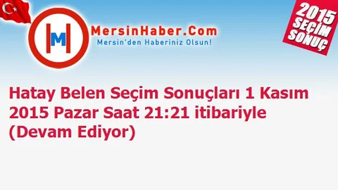 Hatay Belen Seçim Sonuçları 1 Kasım 2015 Pazar Saat 21:21 itibariyle (Devam Ediyor)