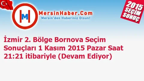 İzmir 2. Bölge Bornova Seçim Sonuçları 1 Kasım 2015 Pazar Saat 21:21 itibariyle (Devam Ediyor)