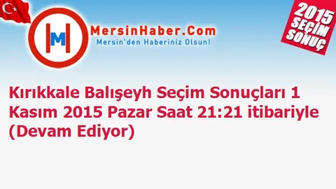 Kırıkkale Balışeyh Seçim Sonuçları 1 Kasım 2015 Pazar Saat 21:21 itibariyle (Devam Ediyor)