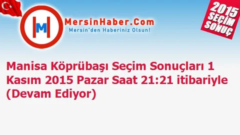 Manisa Köprübaşı Seçim Sonuçları 1 Kasım 2015 Pazar Saat 21:21 itibariyle (Devam Ediyor)