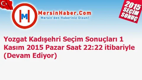 Yozgat Kadışehri Seçim Sonuçları 1 Kasım 2015 Pazar Saat 22:22 itibariyle (Devam Ediyor)
