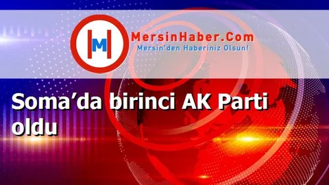 Soma’da birinci AK Parti oldu