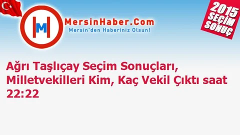 Ağrı Taşlıçay Seçim Sonuçları, Milletvekilleri Kim, Kaç Vekil Çıktı saat 22:22