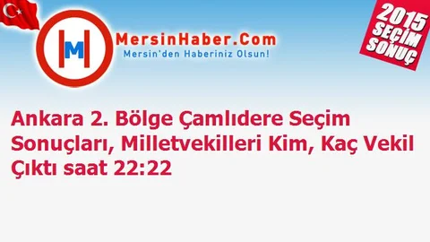 Ankara 2. Bölge Çamlıdere Seçim Sonuçları, Milletvekilleri Kim, Kaç Vekil Çıktı saat 22:22