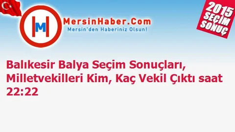 Balıkesir Balya Seçim Sonuçları, Milletvekilleri Kim, Kaç Vekil Çıktı saat 22:22