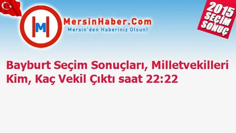 Bayburt Seçim Sonuçları, Milletvekilleri Kim, Kaç Vekil Çıktı saat 22:22