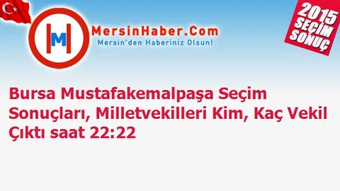 Bursa Mustafakemalpaşa Seçim Sonuçları, Milletvekilleri Kim, Kaç Vekil Çıktı saat 22:22
