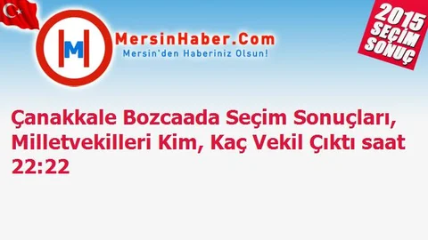Çanakkale Bozcaada Seçim Sonuçları, Milletvekilleri Kim, Kaç Vekil Çıktı saat 22:22