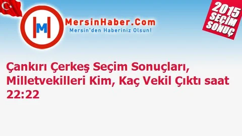 Çankırı Çerkeş Seçim Sonuçları, Milletvekilleri Kim, Kaç Vekil Çıktı saat 22:22