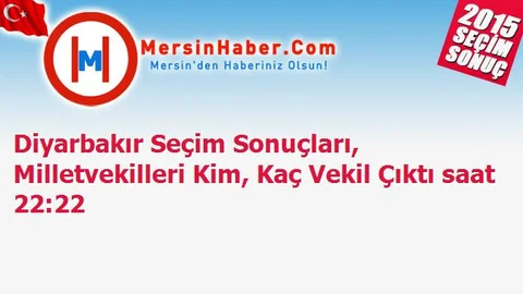 Diyarbakır Seçim Sonuçları, Milletvekilleri Kim, Kaç Vekil Çıktı saat 22:22