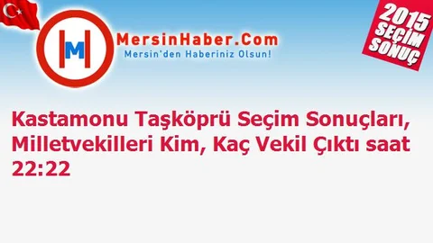 Kastamonu Taşköprü Seçim Sonuçları, Milletvekilleri Kim, Kaç Vekil Çıktı saat 22:22