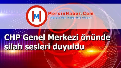 CHP Genel Merkezi önünde silah sesleri duyuldu