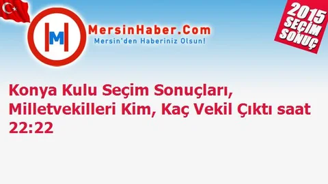 Konya Kulu Seçim Sonuçları, Milletvekilleri Kim, Kaç Vekil Çıktı saat 22:22