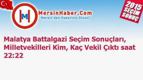Malatya Battalgazi Seçim Sonuçları, Milletvekilleri Kim, Kaç Vekil Çıktı saat 22:22