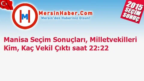 Manisa Seçim Sonuçları, Milletvekilleri Kim, Kaç Vekil Çıktı saat 22:22