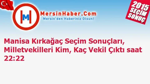 Manisa Kırkağaç Seçim Sonuçları, Milletvekilleri Kim, Kaç Vekil Çıktı saat 22:22