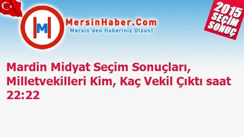 Mardin Midyat Seçim Sonuçları, Milletvekilleri Kim, Kaç Vekil Çıktı saat 22:22