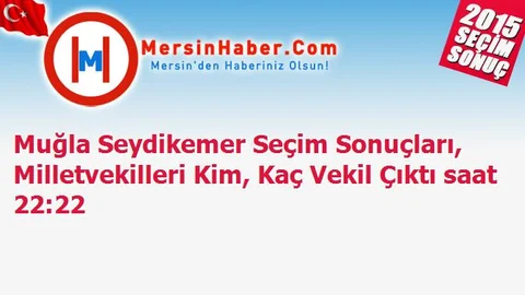 Muğla Seydikemer Seçim Sonuçları, Milletvekilleri Kim, Kaç Vekil Çıktı saat 22:22
