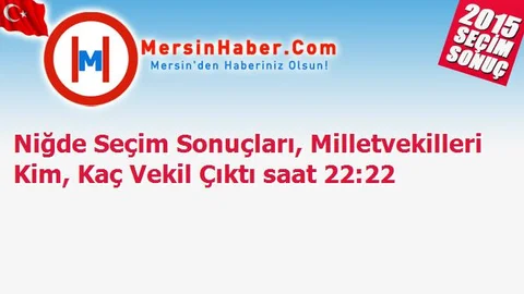 Niğde Seçim Sonuçları, Milletvekilleri Kim, Kaç Vekil Çıktı saat 22:22