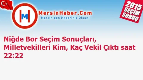 Niğde Bor Seçim Sonuçları, Milletvekilleri Kim, Kaç Vekil Çıktı saat 22:22