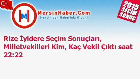 Rize İyidere Seçim Sonuçları, Milletvekilleri Kim, Kaç Vekil Çıktı saat 22:22