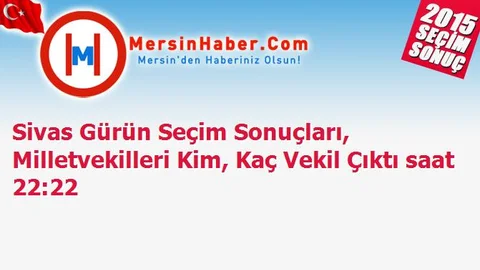 Sivas Gürün Seçim Sonuçları, Milletvekilleri Kim, Kaç Vekil Çıktı saat 22:22
