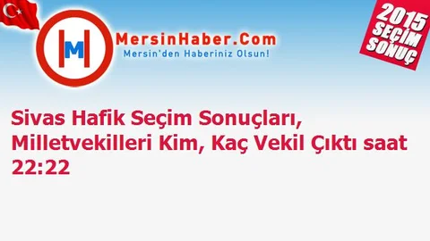 Sivas Hafik Seçim Sonuçları, Milletvekilleri Kim, Kaç Vekil Çıktı saat 22:22