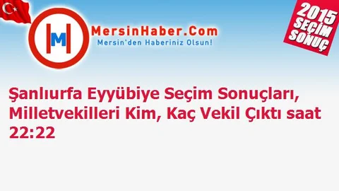 Şanlıurfa Eyyübiye Seçim Sonuçları, Milletvekilleri Kim, Kaç Vekil Çıktı saat 22:22