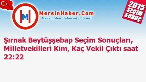 Şırnak Beytüşşebap Seçim Sonuçları, Milletvekilleri Kim, Kaç Vekil Çıktı saat 22:22