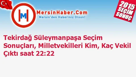 Tekirdağ Süleymanpaşa Seçim Sonuçları, Milletvekilleri Kim, Kaç Vekil Çıktı saat 22:22