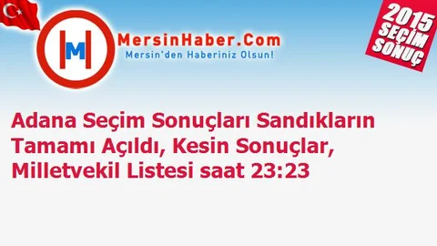 Adana Seçim Sonuçları Sandıkların Tamamı Açıldı, Kesin Sonuçlar, Milletvekil Listesi saat 23:23