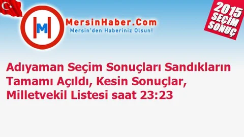 Adıyaman Seçim Sonuçları Sandıkların Tamamı Açıldı, Kesin Sonuçlar, Milletvekil Listesi saat 23:23