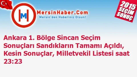 Ankara 1. Bölge Sincan Seçim Sonuçları Sandıkların Tamamı Açıldı, Kesin Sonuçlar, Milletvekil Listesi saat 23:23