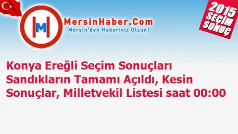 Konya Ereğli Seçim Sonuçları Sandıkların Tamamı Açıldı, Kesin Sonuçlar, Milletvekil Listesi saat 00:00