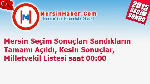 Mersin Seçim Sonuçları Sandıkların Tamamı Açıldı, Kesin Sonuçlar, Milletvekil Listesi saat 00:00