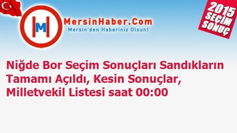 Niğde Bor Seçim Sonuçları Sandıkların Tamamı Açıldı, Kesin Sonuçlar, Milletvekil Listesi saat 00:00