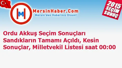 Ordu Akkuş Seçim Sonuçları Sandıkların Tamamı Açıldı, Kesin Sonuçlar, Milletvekil Listesi saat 00:00