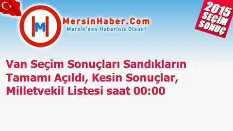 Van Seçim Sonuçları Sandıkların Tamamı Açıldı, Kesin Sonuçlar, Milletvekil Listesi saat 00:00