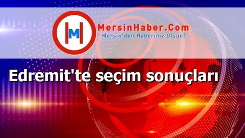 Edremit'te seçim sonuçları