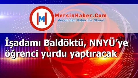 İşadamı Baldöktü, NNYÜ’ye öğrenci yurdu yaptıracak