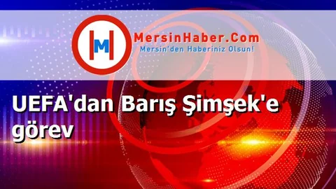 UEFA'dan Barış Şimşek'e görev