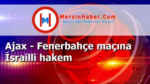 Ajax - Fenerbahçe maçına İsrailli hakem