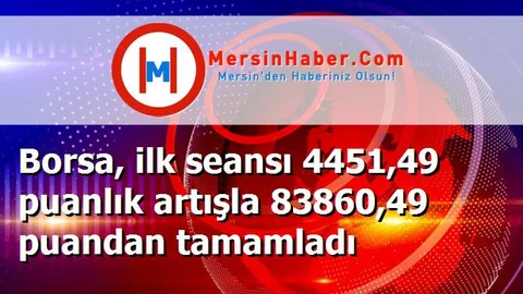 Borsa, ilk seansı 4451,49 puanlık artışla 83860,49 puandan tamamladı